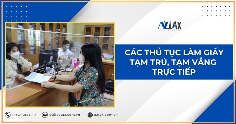 Các thủ tục làm giấy tạm trú, tạm vắng trực tiếp