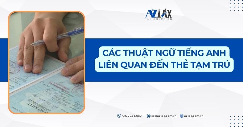 Các thuật ngữ tiếng anh liên quan đến thẻ tạm trú