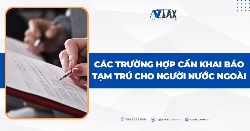 Các trường hợp cần khai báo tạm trú cho người nước ngoài