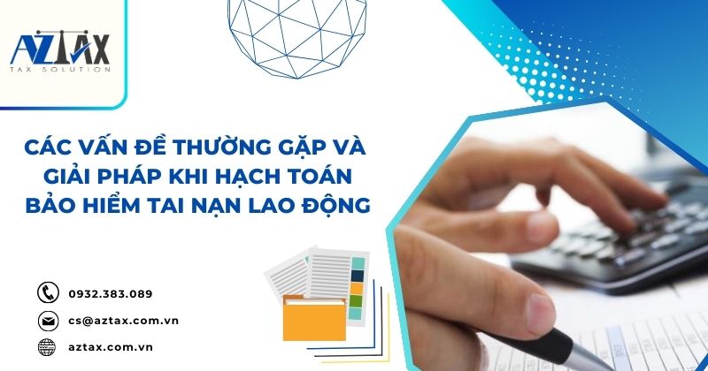 Các vấn đề thường gặp và giải pháp khi hạch toán bảo hiểm tai nạn lao động