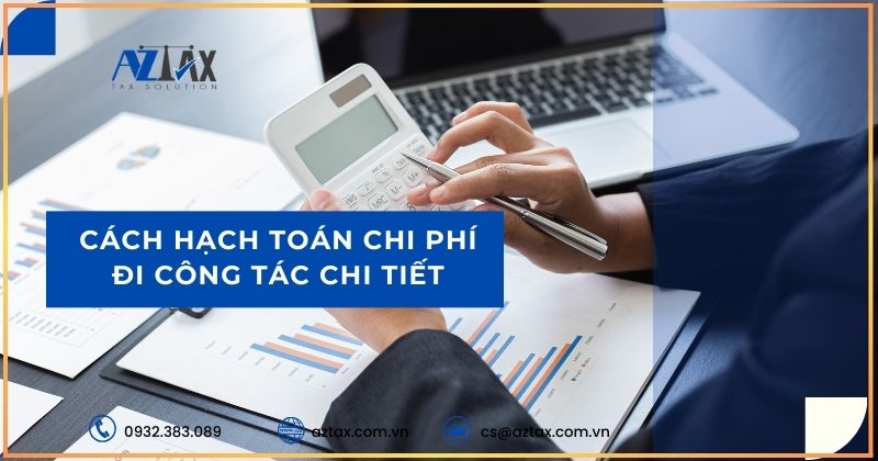 Cách hạch toán chi phí đi công tác chi tiết