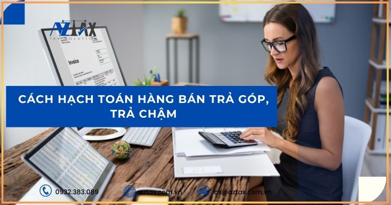 Cách hạch toán hàng bán trả góp, trả chậm