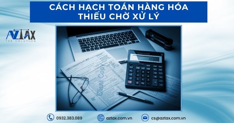 Cách hạch toán hàng hóa thiếu chờ xử lý