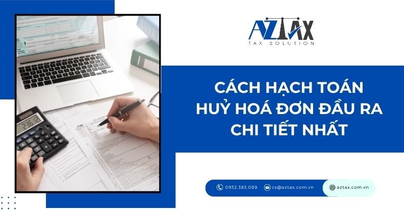 Cách hạch toán hủy hóa đơn đầu ra chi tiết nhất