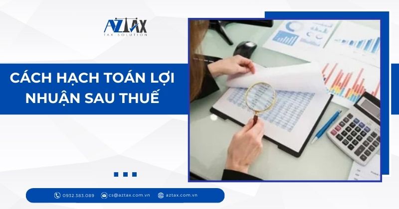 Cách hạch toán lợi nhuận sau thuế