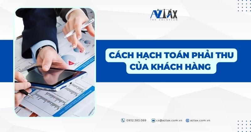 Cách hạch toán phải thu của khách hàng