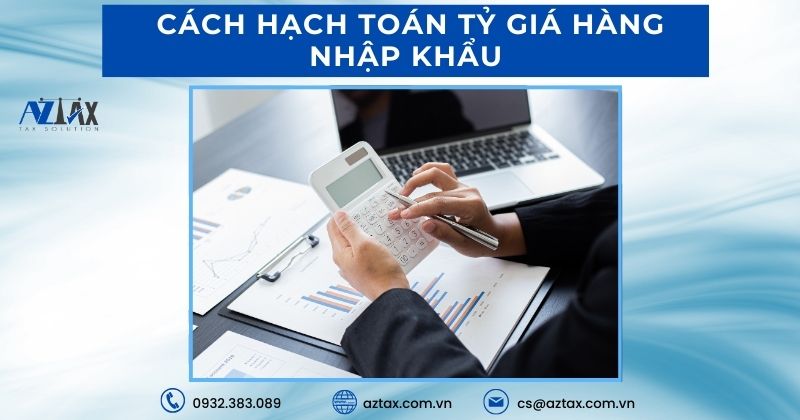 Cách hạch toán tỷ giá hàng nhập khẩu