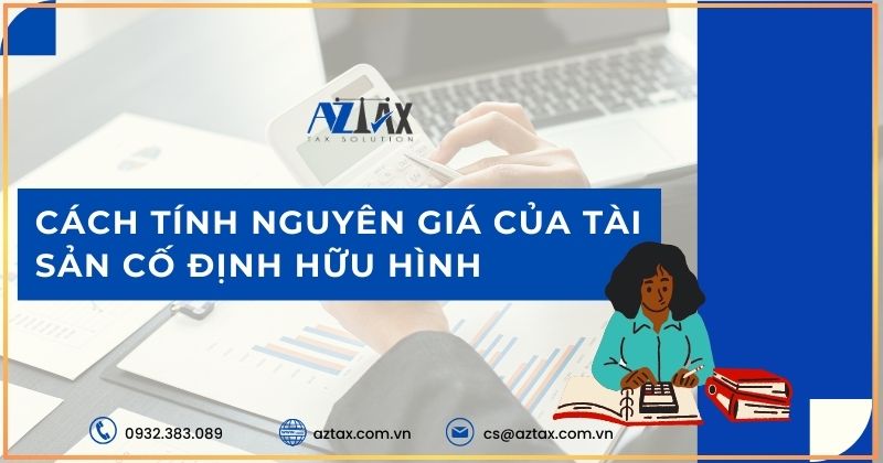 Cách tính nguyên giá của tài sản cố định hữu hình