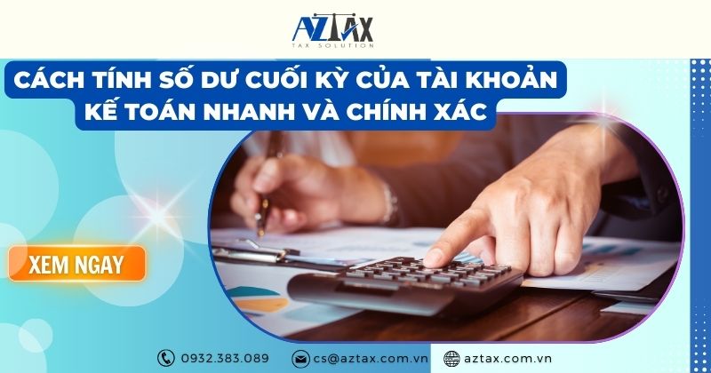 Cách tính số dư cuối kỳ của tài khoản kế toán nhanh và chính xác