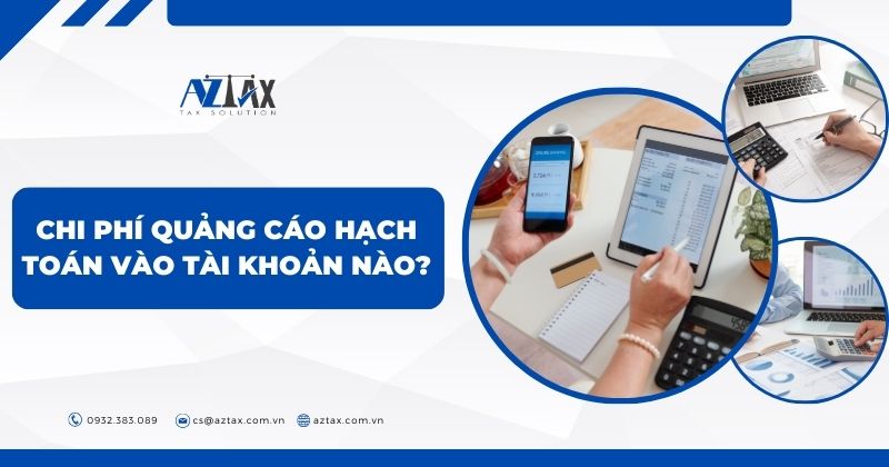 Chi phí quảng cáo hạch toán vào tài khoản nào?