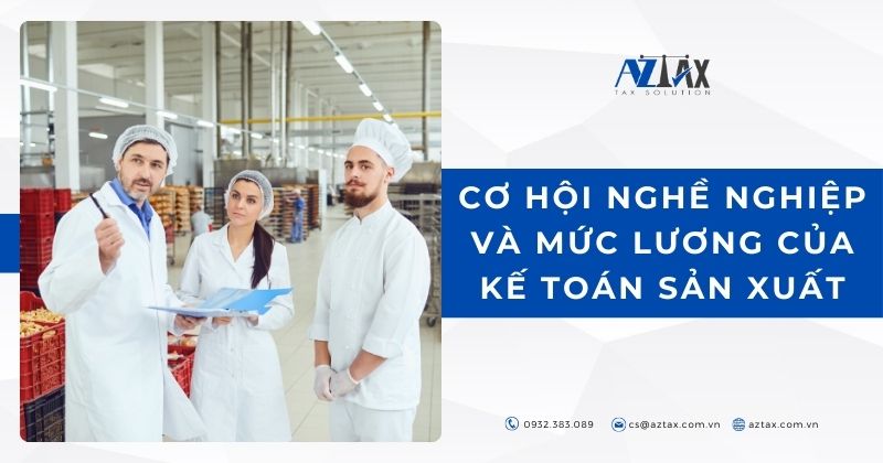 Cơ hội nghề nghiệp và mức lương của kế toán sản xuất