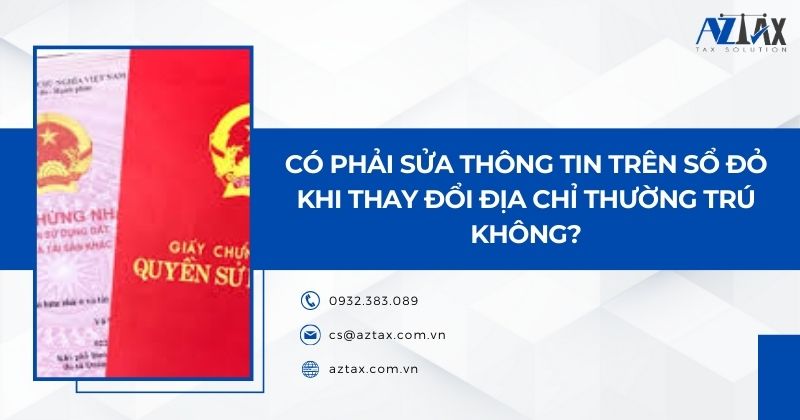 Có phải sửa thông tin trên sổ đỏ khi thay đổi địa chỉ thường trú không?