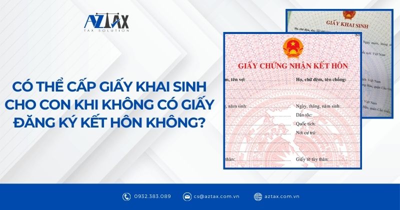 Có thể cấp giấy khai sinh cho con khi không có giấy đăng ký kết hôn không?