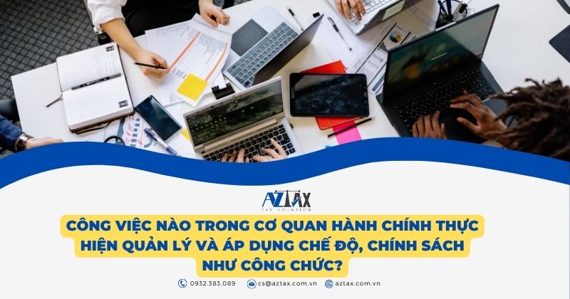 Công việc nào trong cơ quan hành chính thực hiện quản lý và áp dụng chế độ, chính sách như công chức?