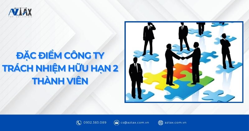 Đặc điểm công ty trách nhiệm hữu hạn 2 thành viên