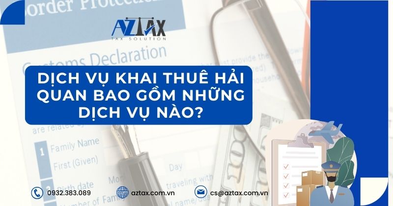 Dịch vụ khai thuê hải quan bao gồm những dịch vụ nào?