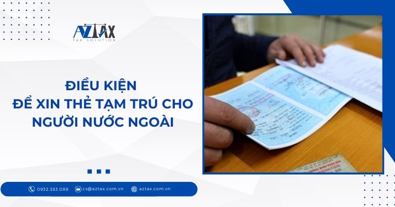 Điều kiện để xin thẻ tạm trú cho người nước ngoài