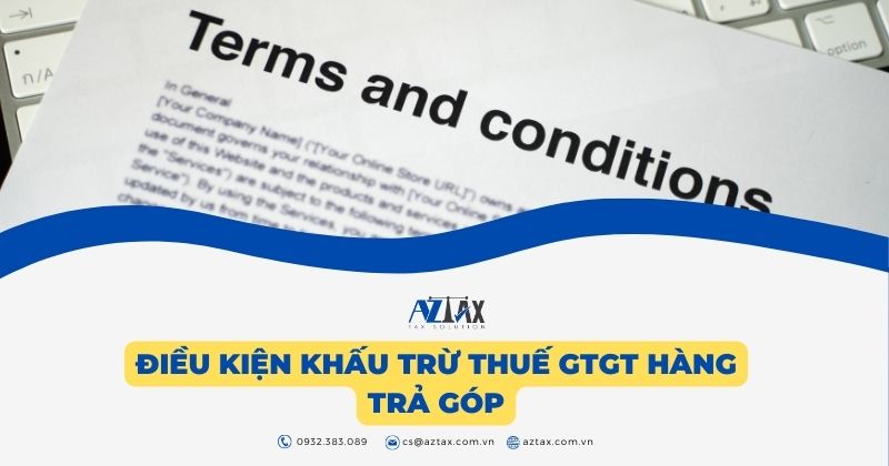 Điều kiện khấu trừ thuế GTGT hàng trả góp