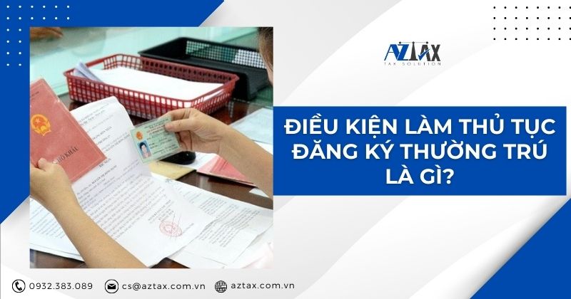 Điều kiện làm thủ tục đăng ký thường trú là gì?