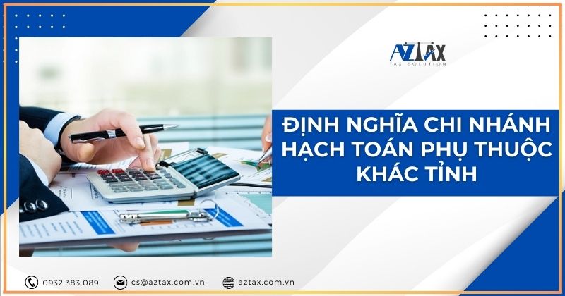 Định nghĩa chi nhánh hạch toán phụ thuộc khác tỉnh