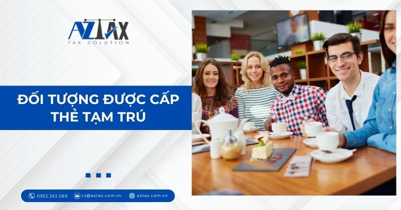 Đối tượng được cấp thẻ tạm trú