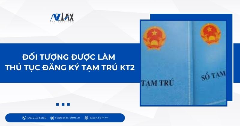 Đối tượng được làm thủ tục đăng ký tạm trú KT2