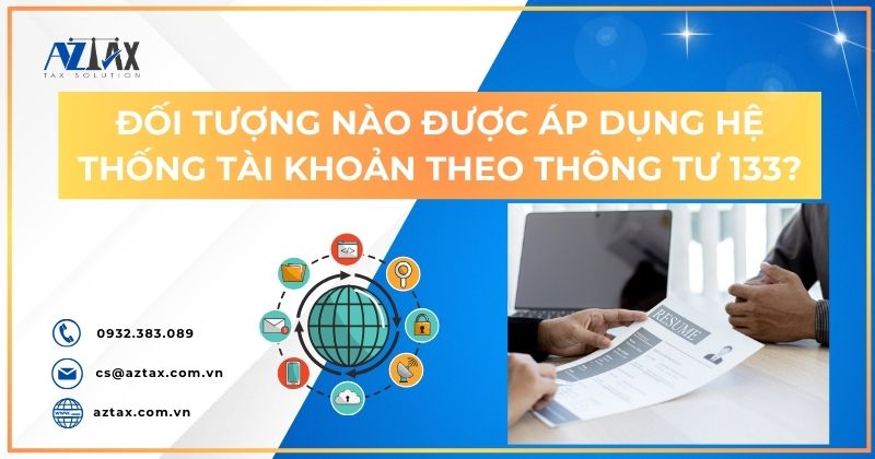 Đối tượng nào được áp dụng hệ thống tài khoản theo Thông tư 133?