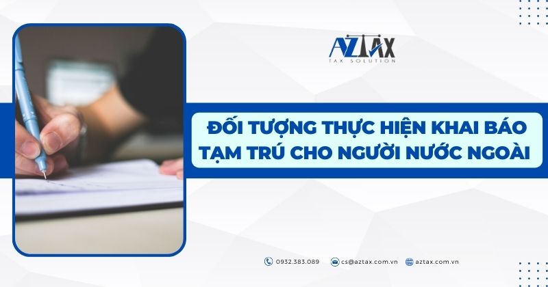 Đối tượng thực hiện khai báo tạm trú cho người nước ngoài