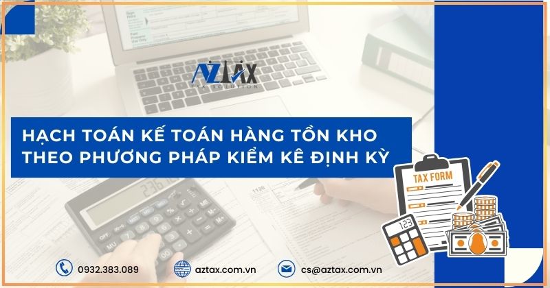 Hạch toán kế toán hàng tồn kho theo phương pháp kiểm kê định kỳ