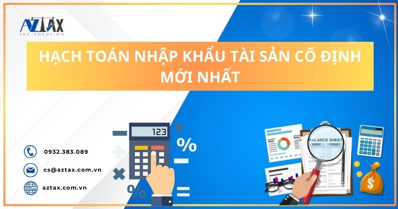 Hạch toán nhập khẩu tài sản cố định mới nhất