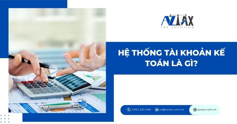 Hệ thống tài khoản kế toán là gì?