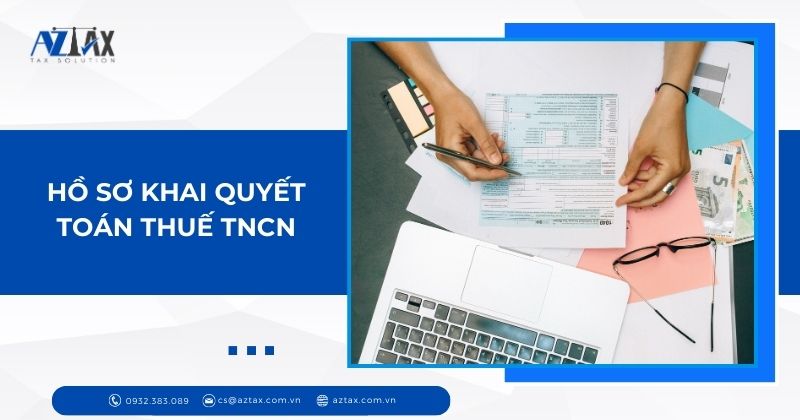 Hồ sơ khai quyết toán thuế TNCN