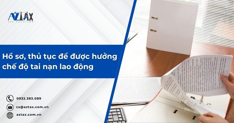 Hồ sơ, thủ tục để được hưởng chế độ tai nạn lao động