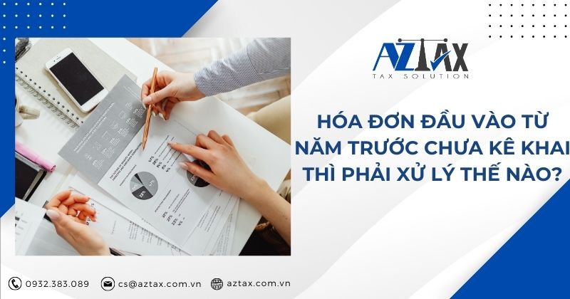 Hóa đơn đầu vào từ năm trước chưa kê khai thì phải xử lý thế nào?