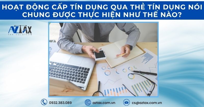 Hoạt động cấp tín dụng qua thẻ tín dụng nói chung được thực hiện như thế nào?