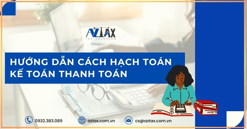 Hướng dẫn cách hạch toán kế toán thanh toán