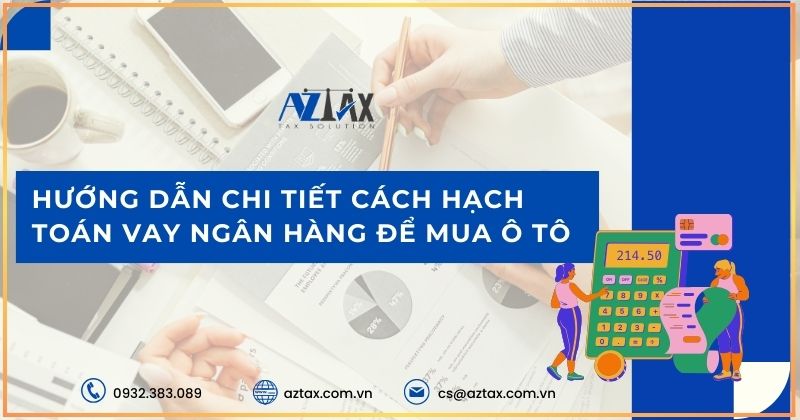 Hướng dẫn chi tiết cách hạch toán vay ngân hàng để mua ô tô