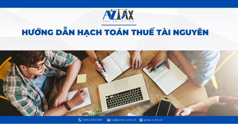 Hướng dẫn hạch toán thuế tài nguyên