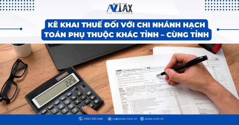 Kê khai thuế đổi với chi nhánh hạch toán phụ thuộc khác tỉnh - cùng tỉnh