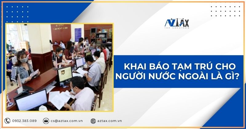 Khai báo tạm trú cho người nước ngoài là gì?