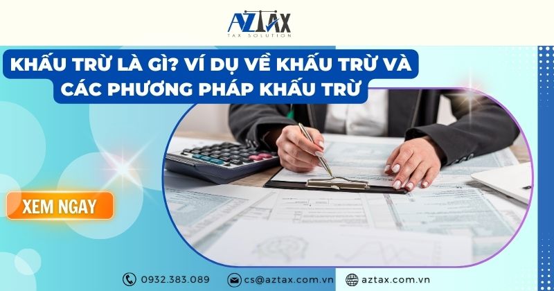 Khấu trừ là gì? Ví dụ về khấu trừ và các phương pháp khấu trừ