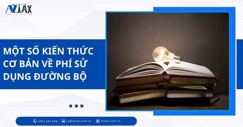 Một số kiến thức cơ bản về phí sử dụng đường bộ