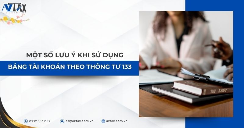 Một số lưu ý khi sử dụng bảng tài khoản theo thông tư 133