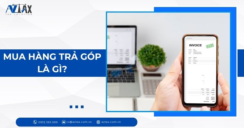 Mua hàng trả góp là gì?