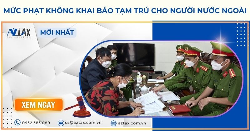 Mức phạt không khai báo tạm trú cho người nước ngoài mới nhất