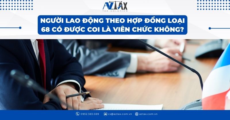 Người lao động theo hợp đồng loại 68 có được coi là viên chức không?