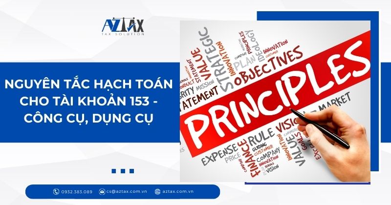 Nguyên tắc hạch toán cho Tài khoản 153 - Công cụ, dụng cụ