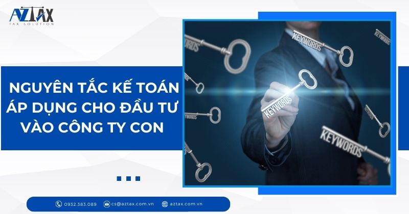 Nguyên tắc kế toán tài khoản 211 áp dụng cho đầu tư vào công ty con