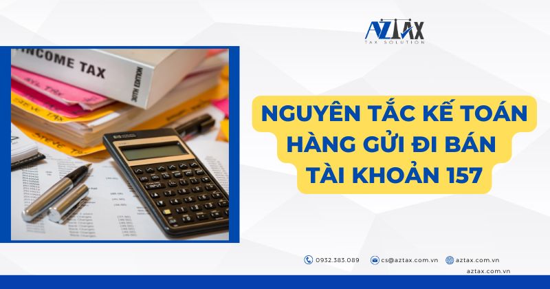 Nguyên tắc kế toán hàng gửi đi bán - Tài khoản 157