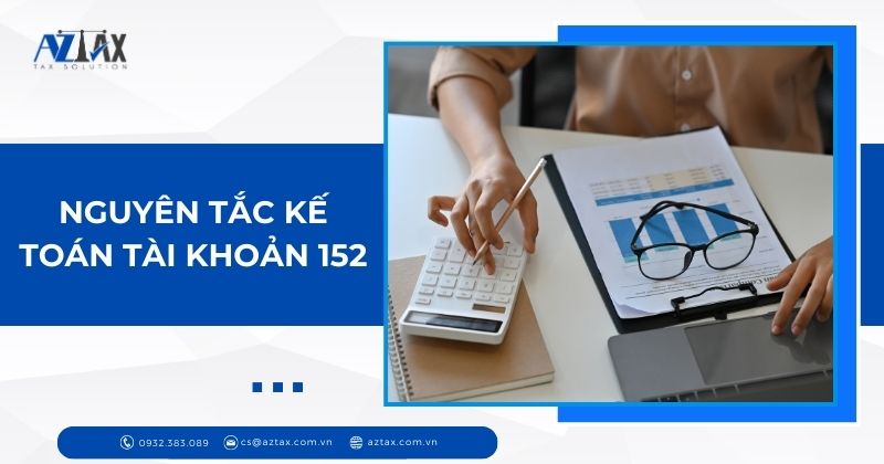 Nguyên tắc kế toán tài khoản 152